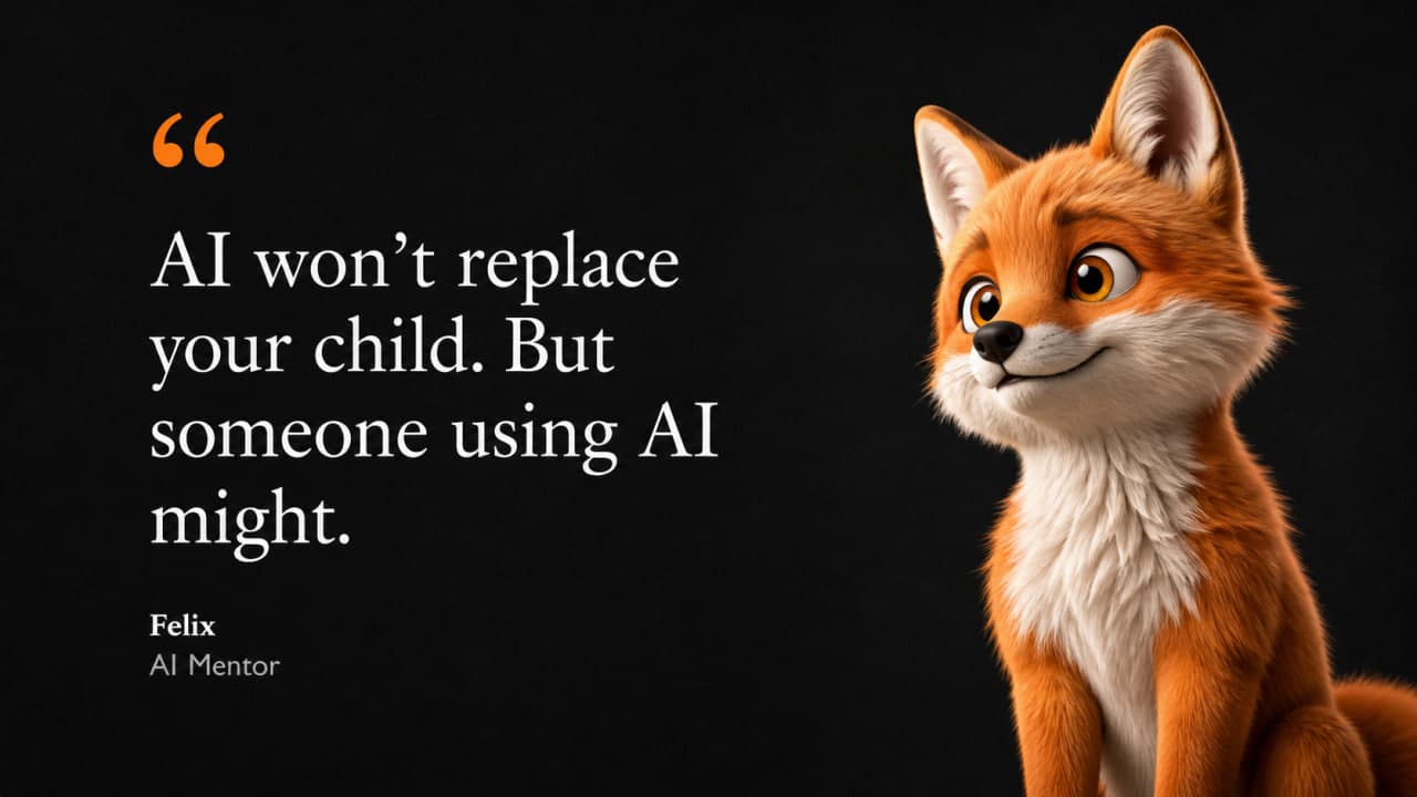 Félix on a dark background — “AI won’t replace your child. But someone using AI might.”